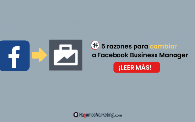 5 razones para cambiar a Facebook Business Manager