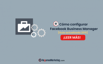 Cómo configurar Facebook Business Manager [Guía actualizada 2019]
