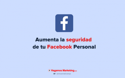 Cómo aumentar la seguridad de tu Facebook Personal